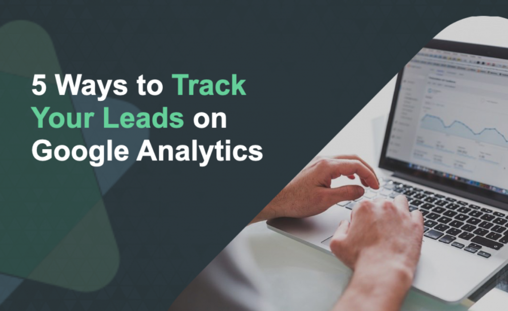 5 Ways To Track Your Leads From Your Website