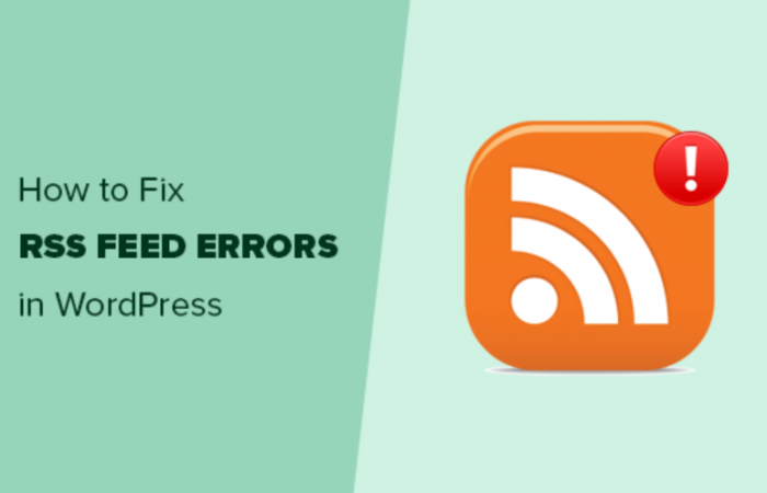 How to Fix WordPress RSS Feed Errors 