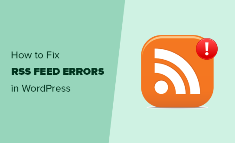 How to Fix WordPress RSS Feed Errors 